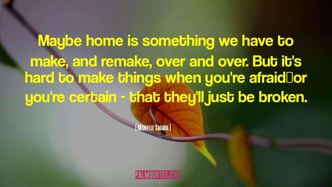 Michelle Sagara Quotes: Maybe home is something we