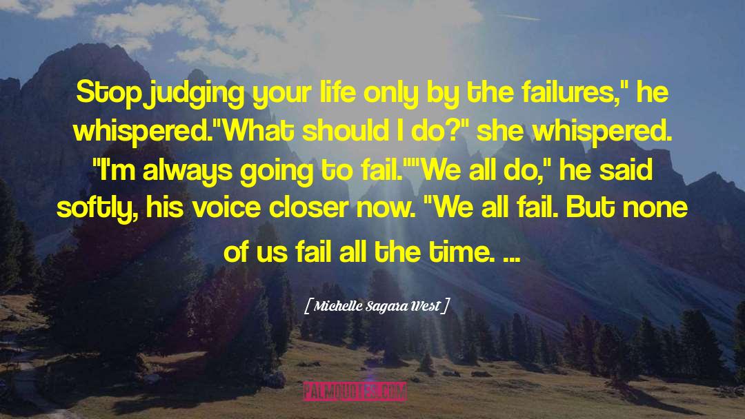 Michelle Sagara West Quotes: Stop judging your life only