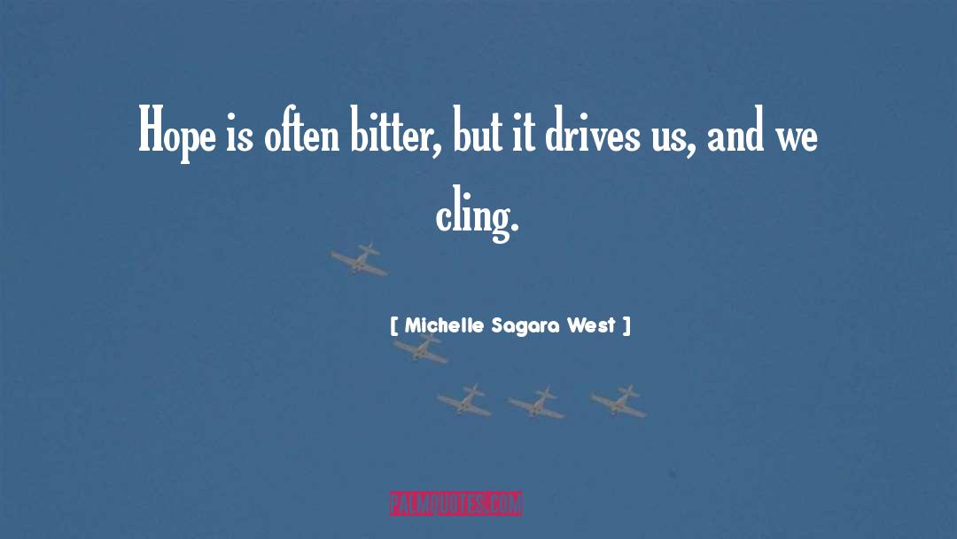 Michelle Sagara West Quotes: Hope is often bitter, but