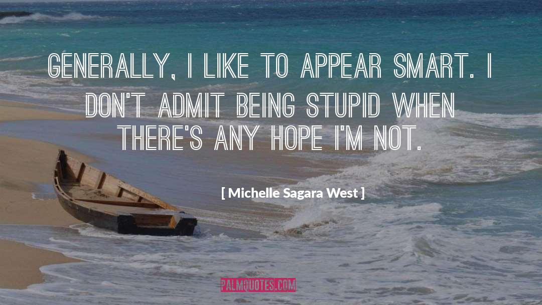 Michelle Sagara West Quotes: Generally, I like to appear