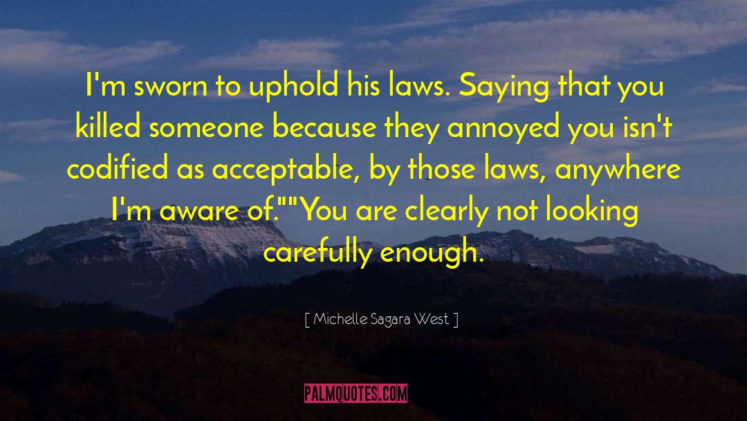 Michelle Sagara West Quotes: I'm sworn to uphold his