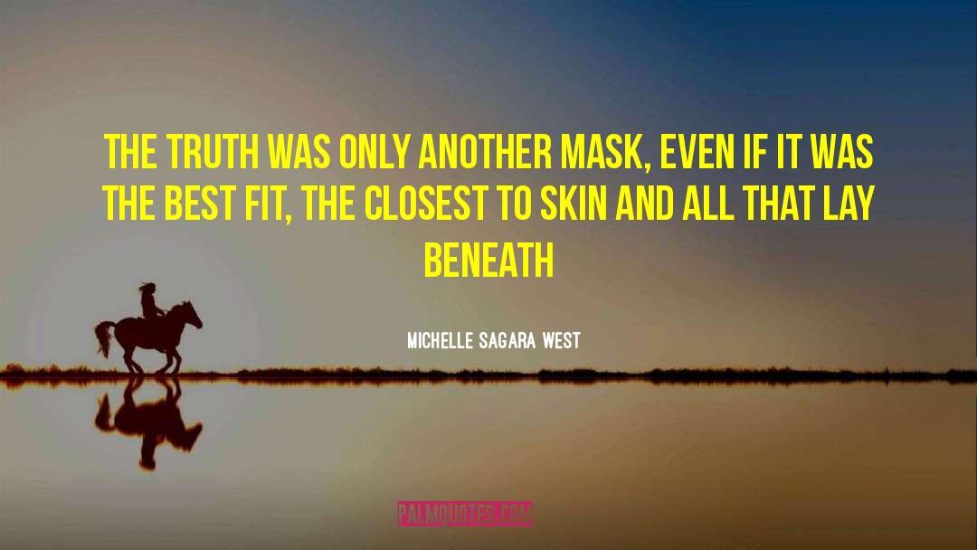 Michelle Sagara West Quotes: The truth was only another