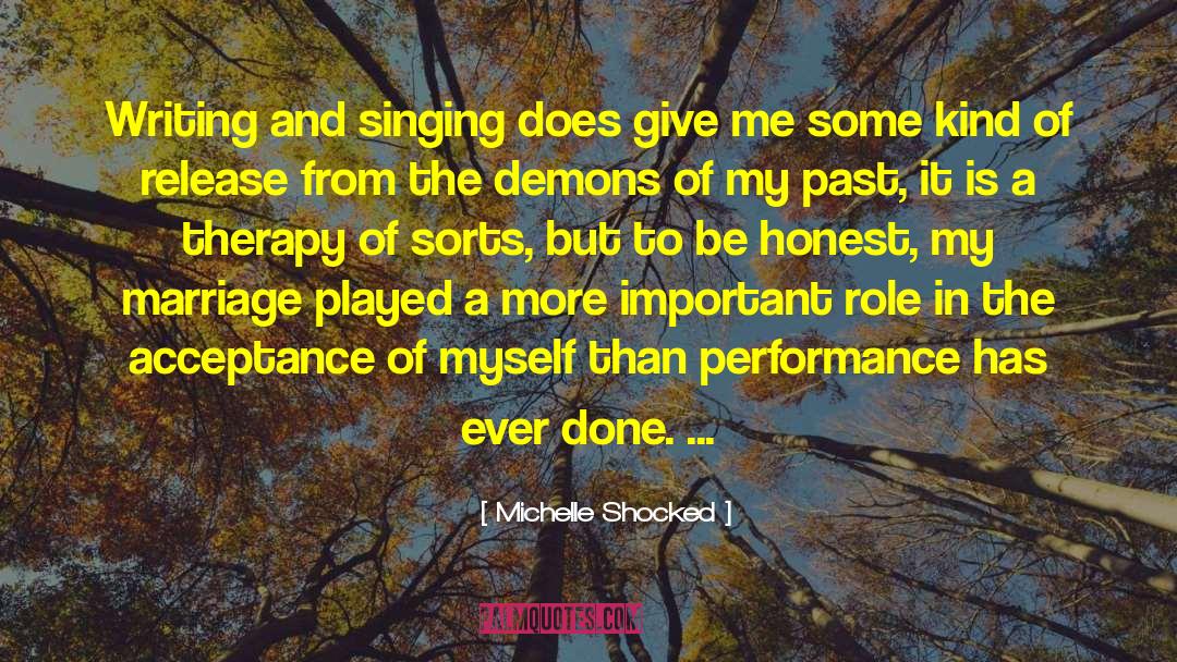 Michelle Shocked Quotes: Writing and singing does give