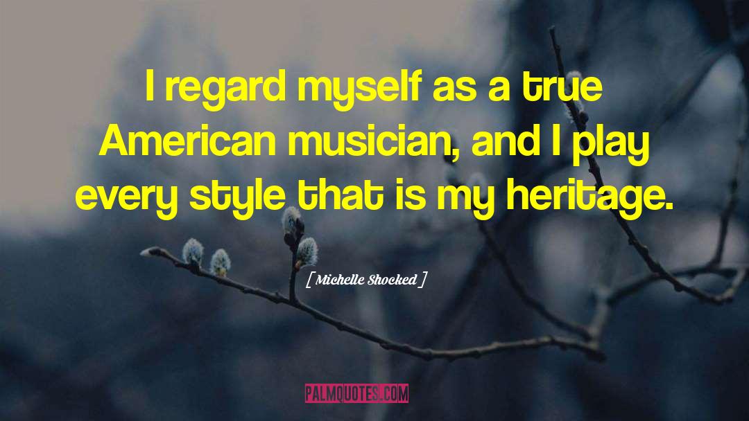 Michelle Shocked Quotes: I regard myself as a