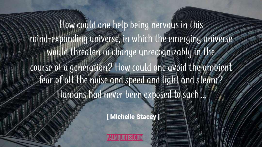 Michelle Stacey Quotes: How could one help being