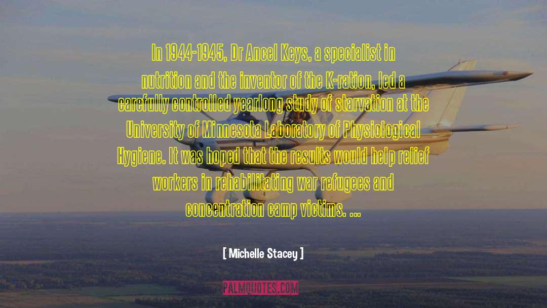 Michelle Stacey Quotes: In 1944-1945, Dr Ancel Keys,