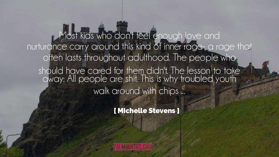 Michelle Stevens Quotes: Most kids who don't feel