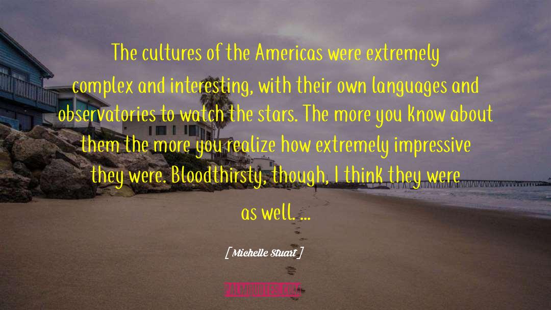 Michelle Stuart Quotes: The cultures of the Americas