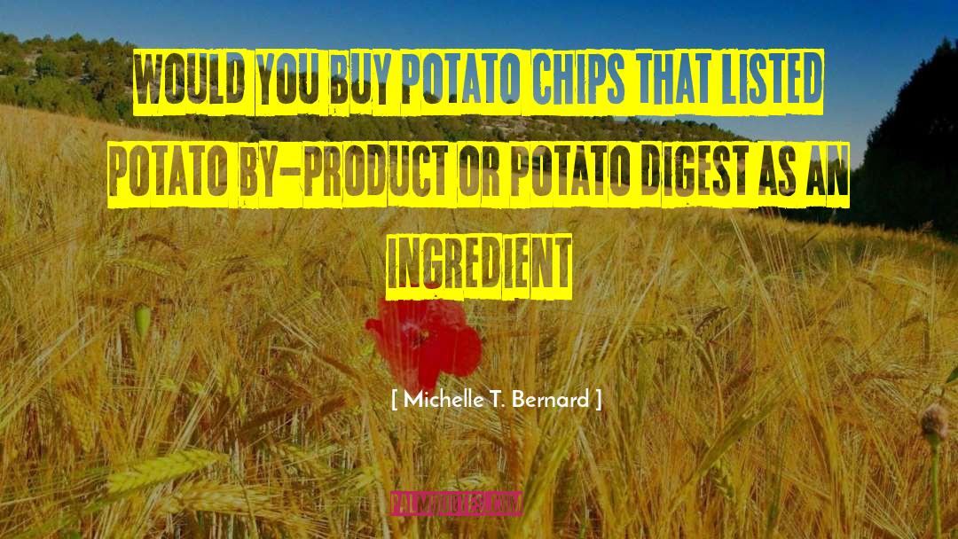 Michelle T. Bernard Quotes: Would you buy potato chips