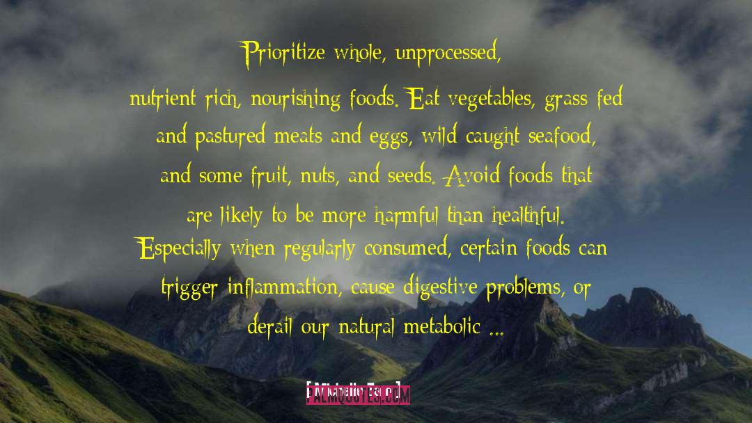 Michelle Tam Quotes: Prioritize whole, unprocessed, nutrient-rich, nourishing