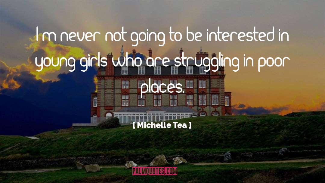 Michelle Tea Quotes: I'm never not going to