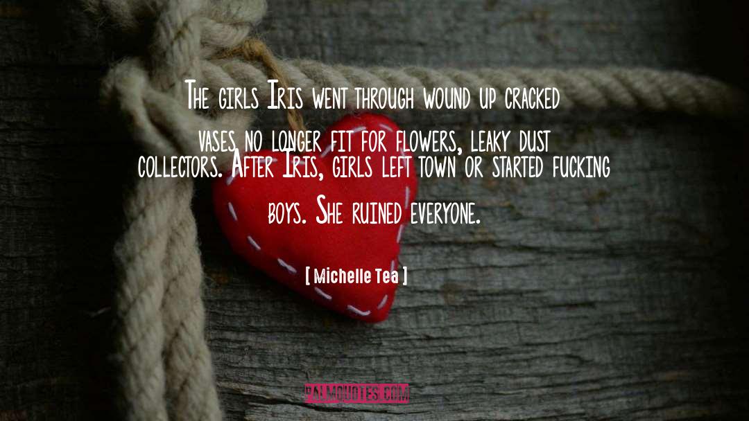 Michelle Tea Quotes: The girls Iris went through