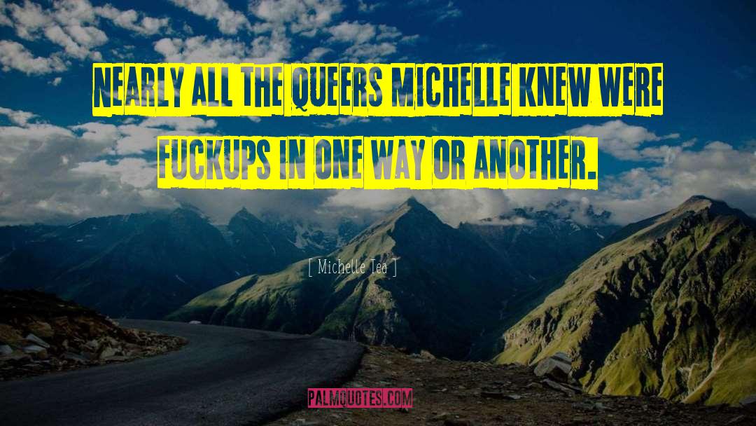 Michelle Tea Quotes: Nearly all the queers Michelle