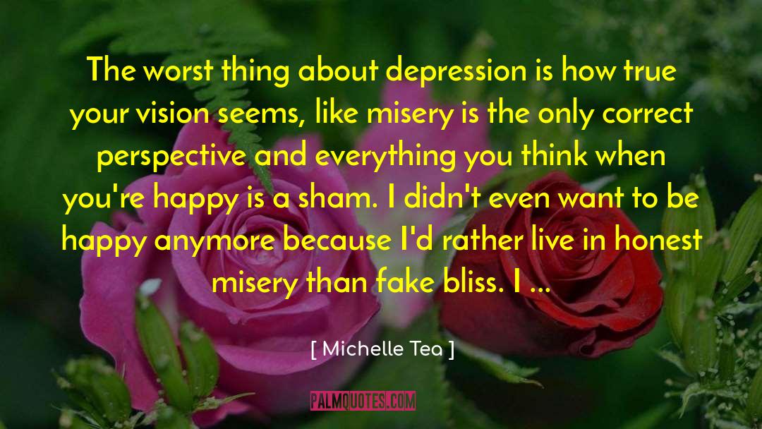 Michelle Tea Quotes: The worst thing about depression