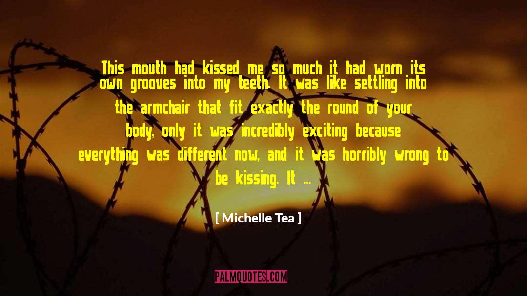 Michelle Tea Quotes: This mouth had kissed me