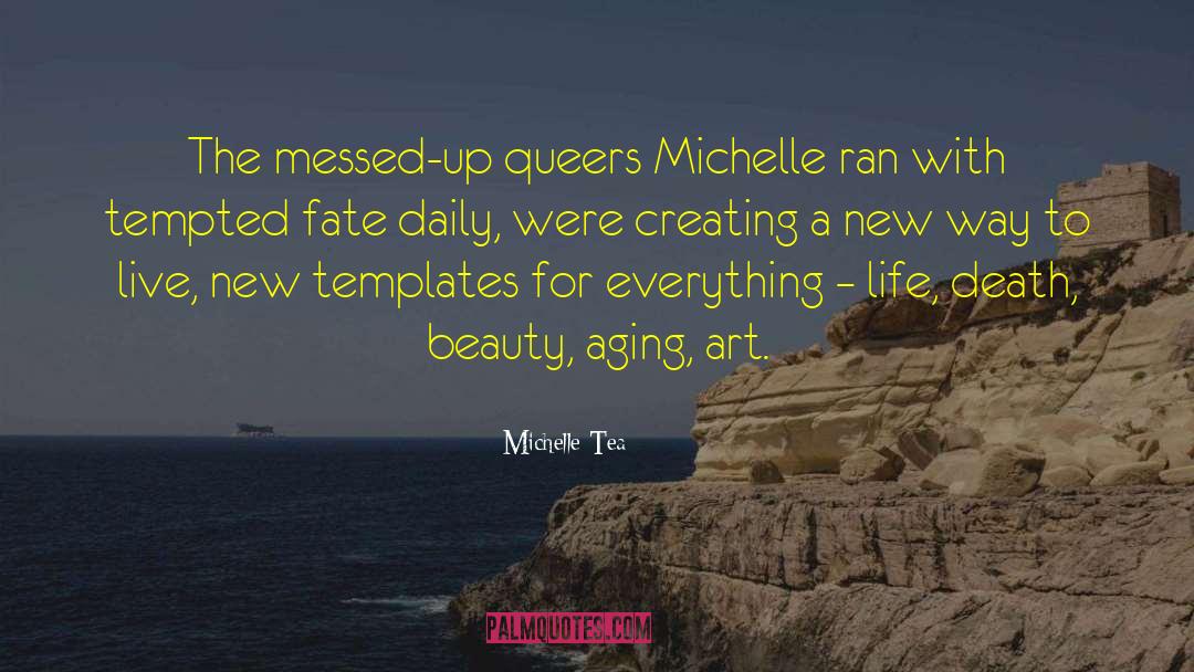 Michelle Tea Quotes: The messed-up queers Michelle ran