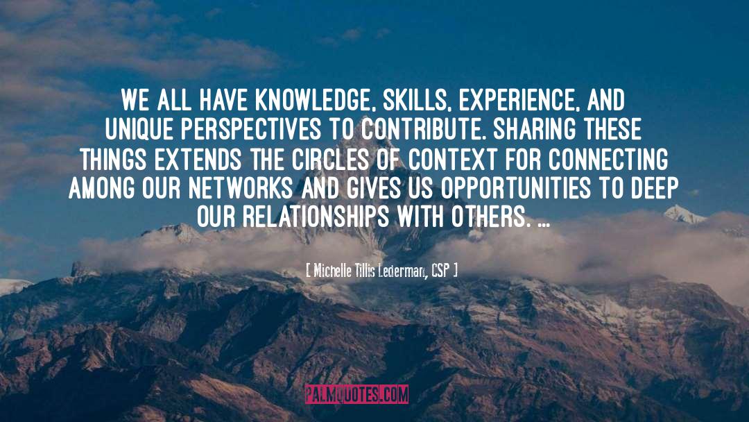 Michelle Tillis Lederman, CSP Quotes: We all have knowledge, skills,