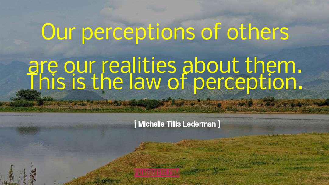 Michelle Tillis Lederman Quotes: Our perceptions of others are