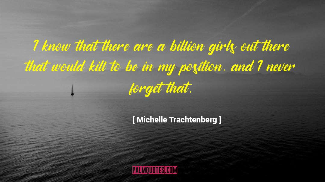 Michelle Trachtenberg Quotes: I know that there are
