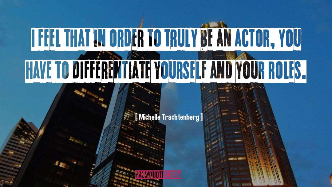 Michelle Trachtenberg Quotes: I feel that in order