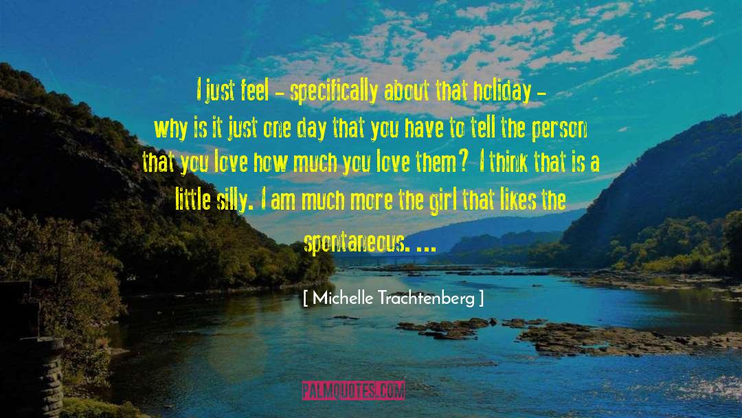 Michelle Trachtenberg Quotes: I just feel - specifically