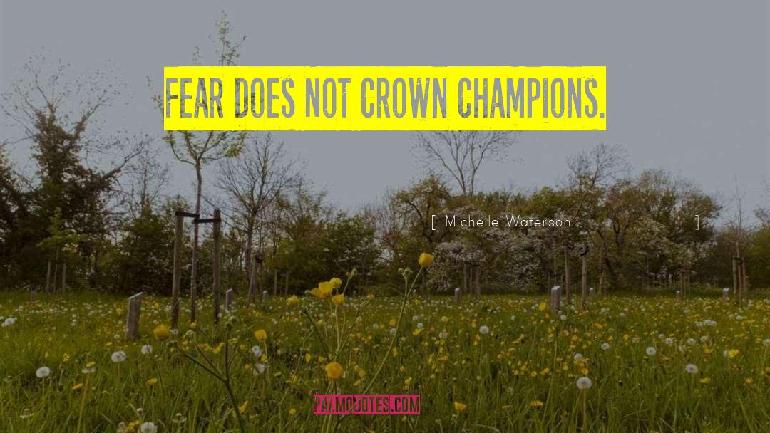Michelle Waterson Quotes: Fear Does Not Crown Champions.