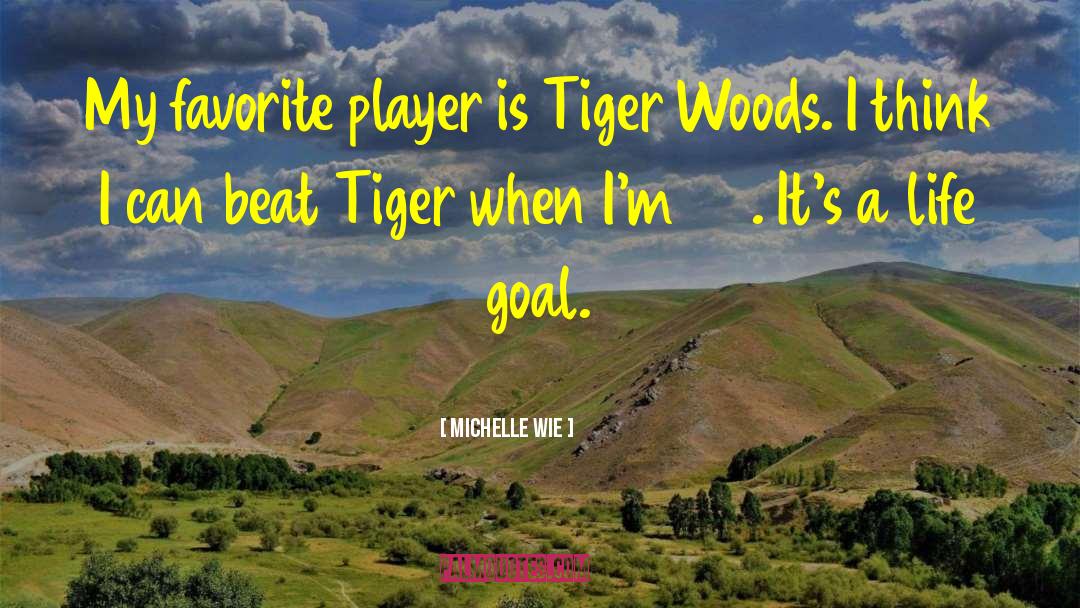Michelle Wie Quotes: My favorite player is Tiger