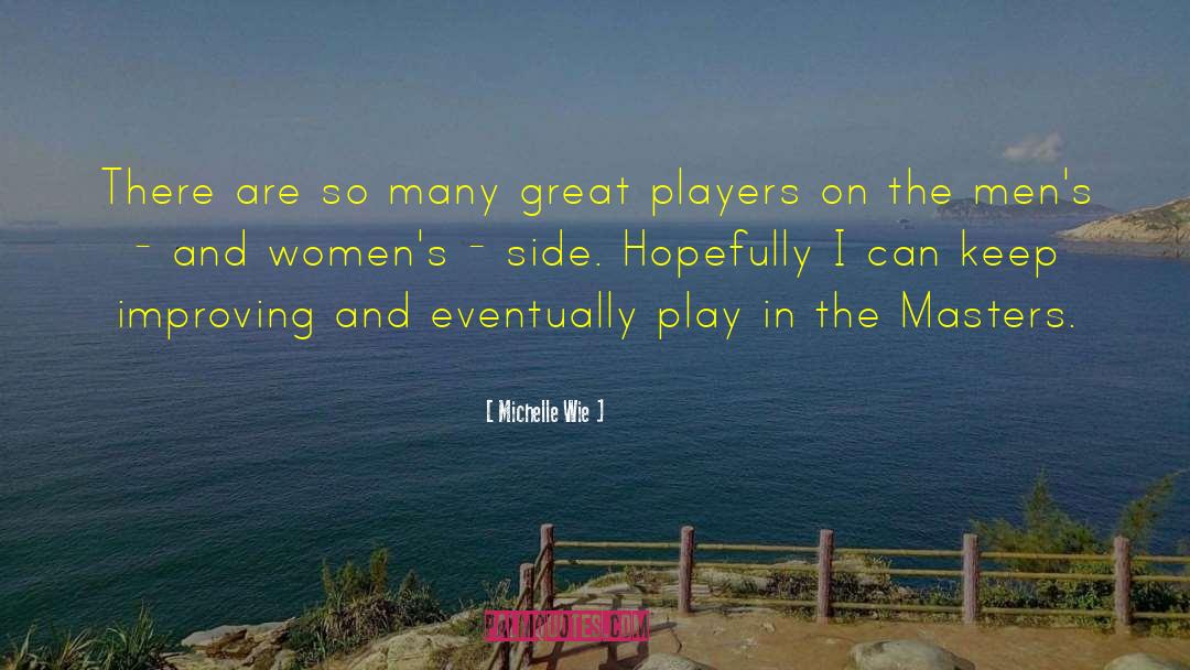 Michelle Wie Quotes: There are so many great