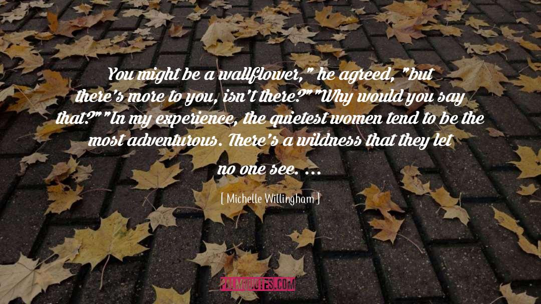 Michelle Willingham Quotes: You might be a wallflower,