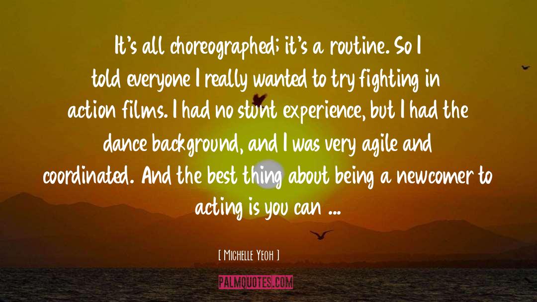 Michelle Yeoh Quotes: It's all choreographed; it's a