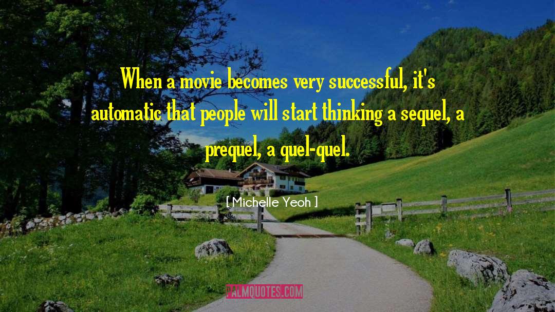 Michelle Yeoh Quotes: When a movie becomes very