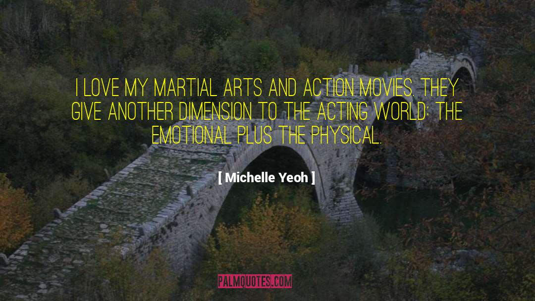 Michelle Yeoh Quotes: I love my martial arts