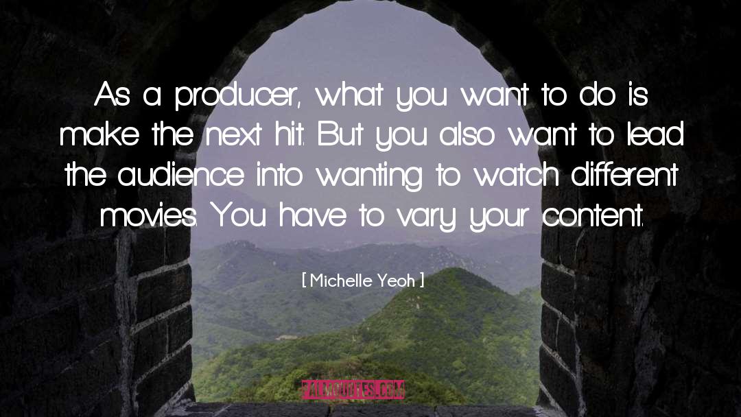 Michelle Yeoh Quotes: As a producer, what you