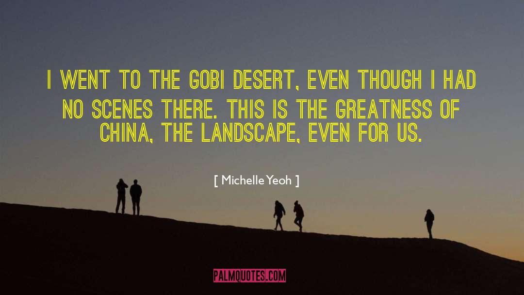 Michelle Yeoh Quotes: I went to the Gobi
