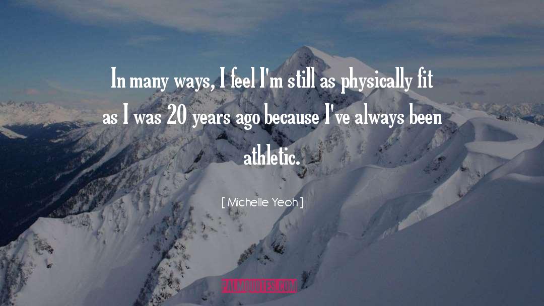 Michelle Yeoh Quotes: In many ways, I feel