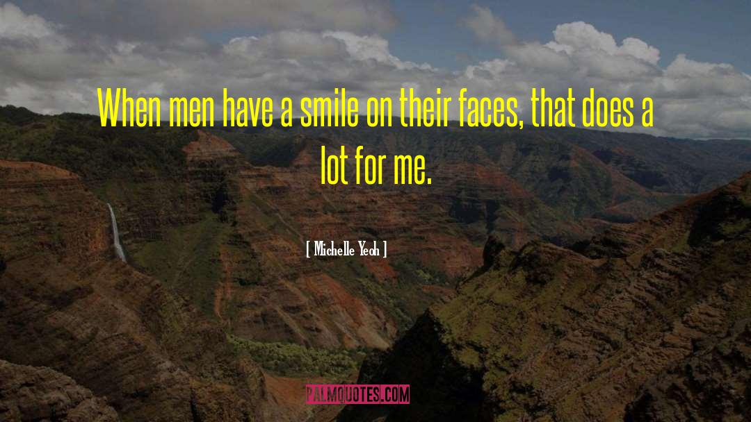 Michelle Yeoh Quotes: When men have a smile