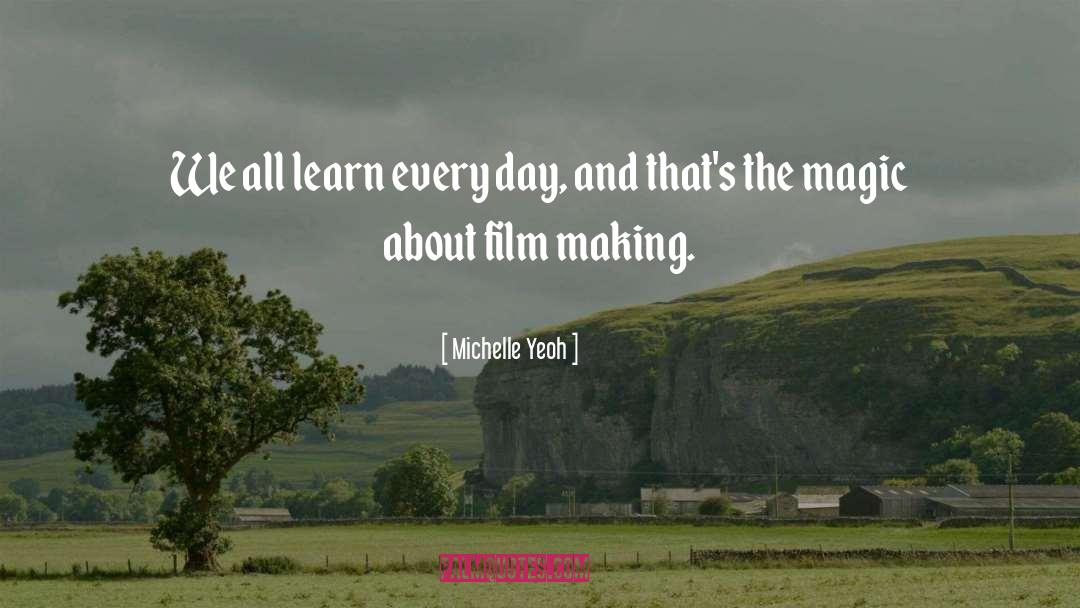 Michelle Yeoh Quotes: We all learn every day,