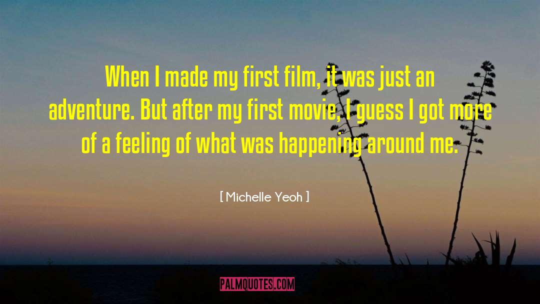 Michelle Yeoh Quotes: When I made my first