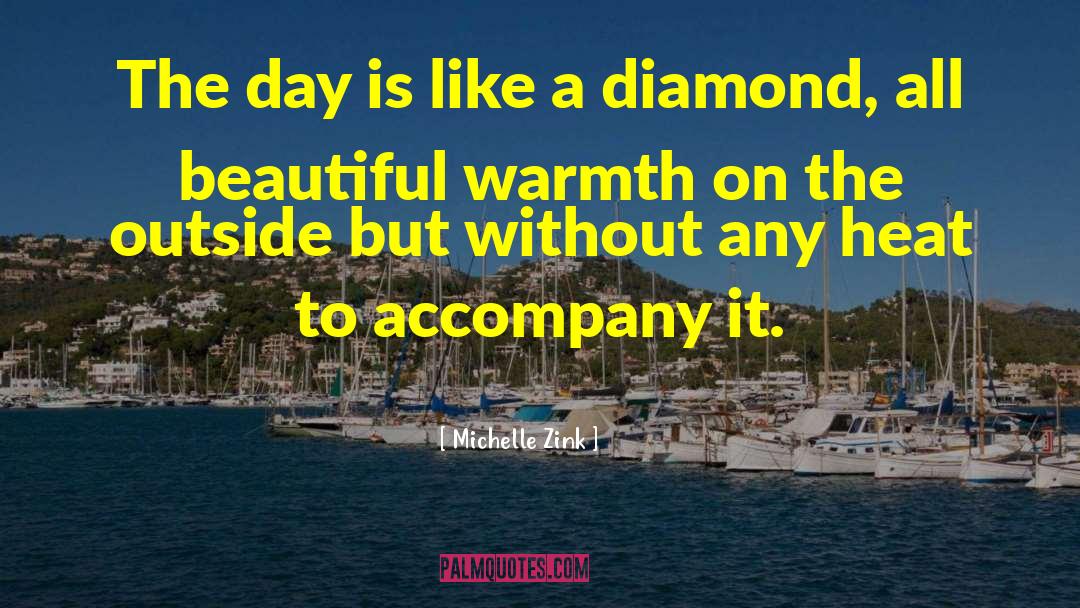 Michelle Zink Quotes: The day is like a