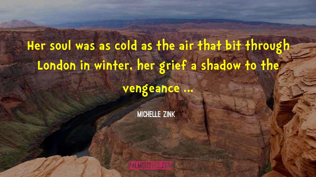 Michelle Zink Quotes: Her soul was as cold