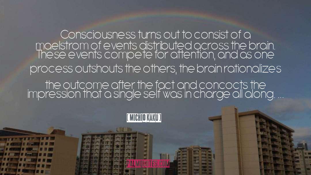 Michio Kaku Quotes: Consciousness turns out to consist