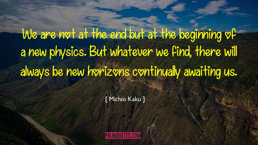 Michio Kaku Quotes: We are not at the