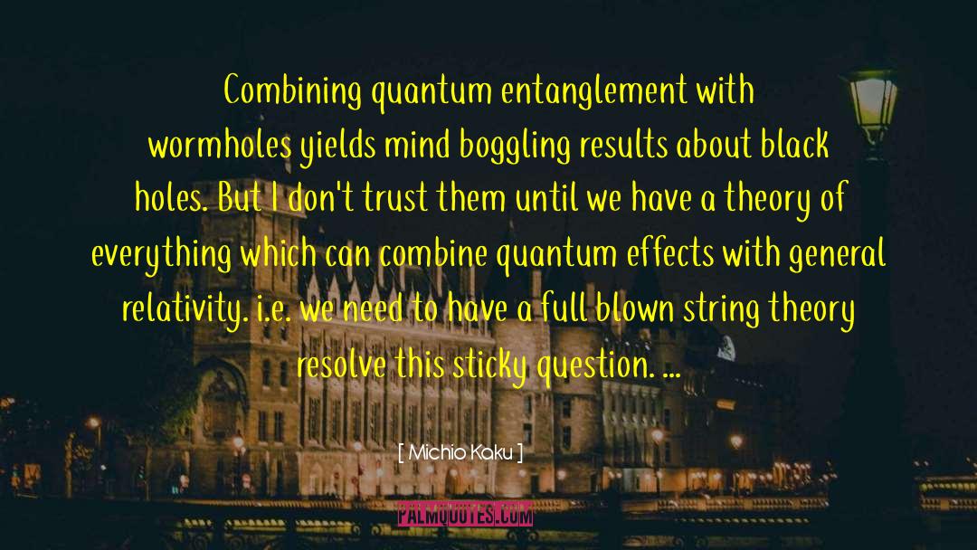 Michio Kaku Quotes: Combining quantum entanglement with wormholes