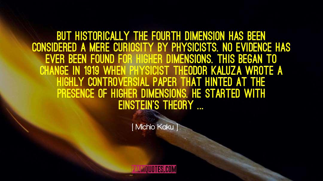 Michio Kaku Quotes: But historically the fourth dimension