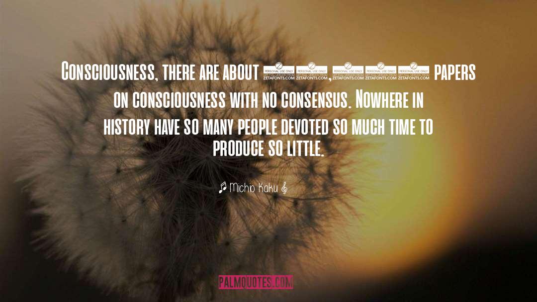 Michio Kaku Quotes: Consciousness, there are about 20,000