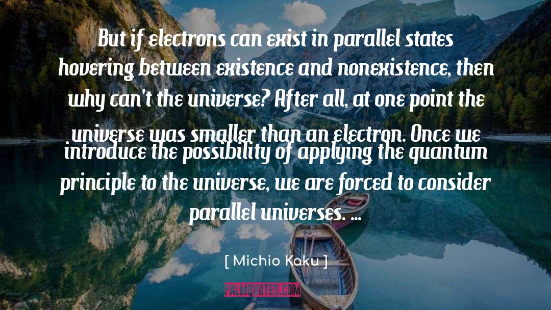 Michio Kaku Quotes: But if electrons can exist