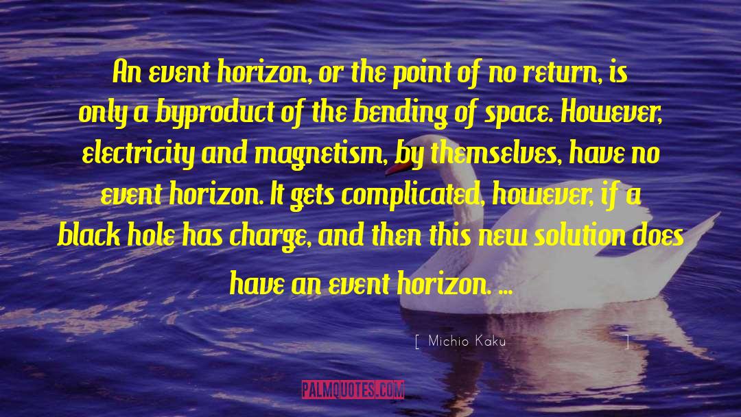 Michio Kaku Quotes: An event horizon, or the