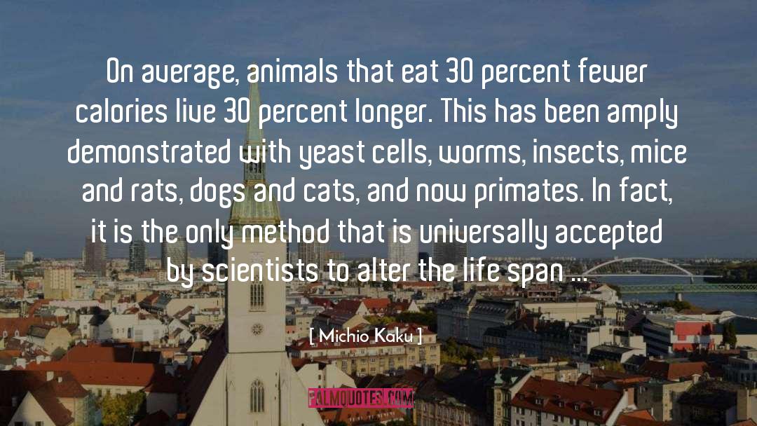 Michio Kaku Quotes: On average, animals that eat