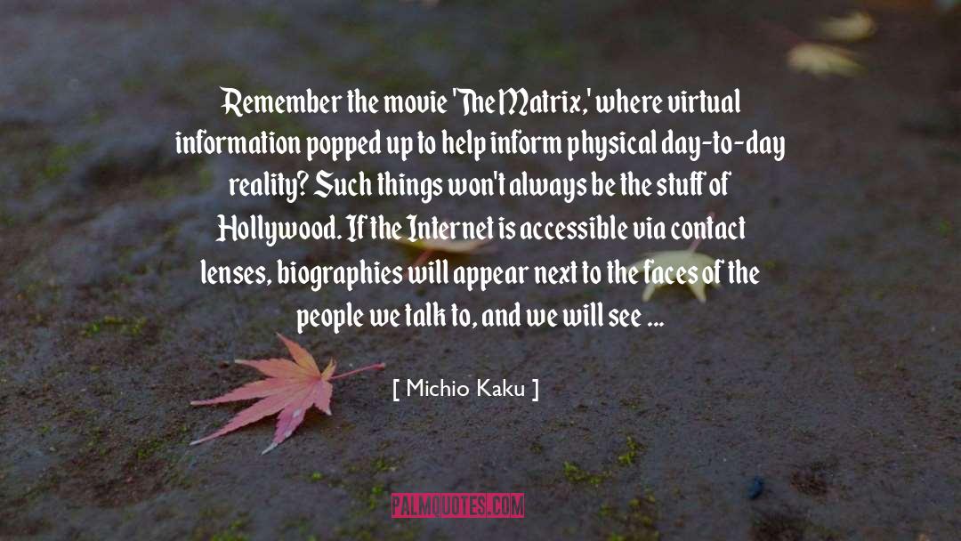 Michio Kaku Quotes: Remember the movie 'The Matrix,'