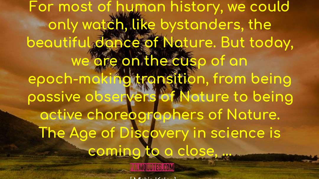 Michio Kaku Quotes: For most of human history,